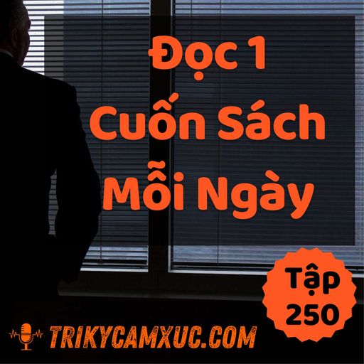 Ep249: Bí mật động trời: Đọc 1 cuốn sách mỗi ngày (chắc chắn 100%) - Tri kỷ cảm xúc #250 cover