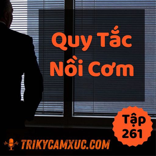 Ep260: Quy Tắc Nồi Cơm - Tri kỷ cảm xúc #261 cover