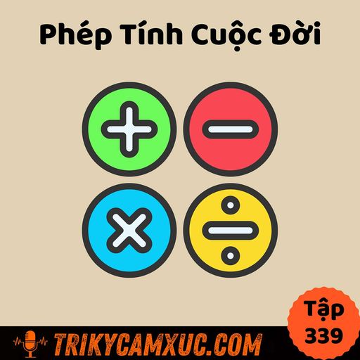 Ep338: Phép Tính Cuộc Đời - Tri Kỷ Cảm Xúc #339 cover