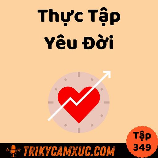 Ep348: Thực Tập Yêu Đời - Tri Kỷ Cảm Xúc #349 cover