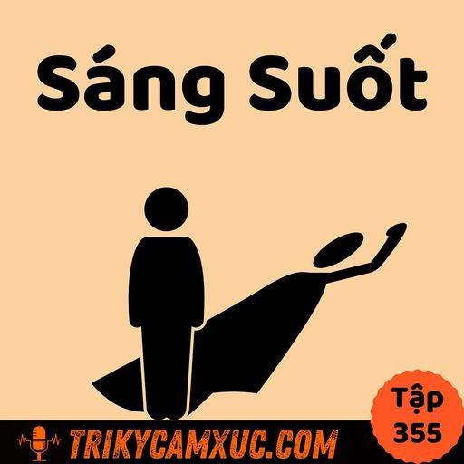 Ep354: Niềm tin sáng suốt, xây dựng làm sao?- Tri Kỷ Cảm Xúc #355 cover