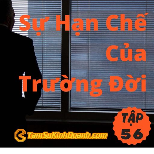 Ep56: Sự Hạn Chế Của Trường Đời - Tâm Sự Kinh Doanh #56 cover