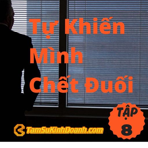 Ep6: Tự Khiến Mình Chết Đuối - Tâm Sự Kinh Doanh #8 cover