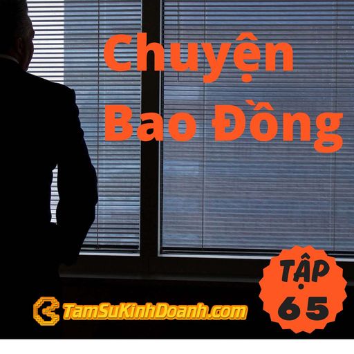 Ep65: Chuyện Bao Đồng - Tâm Sự Kinh Doanh #65 cover