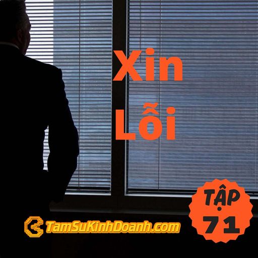 Ep71: Xin Lỗi - Tâm Sự Kinh Doanh #71 cover