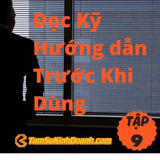 Ep9: Đọc Kỹ Hướng dẫn Trước Khi Dùng - Tâm Sự Kinh Doanh #9 cover