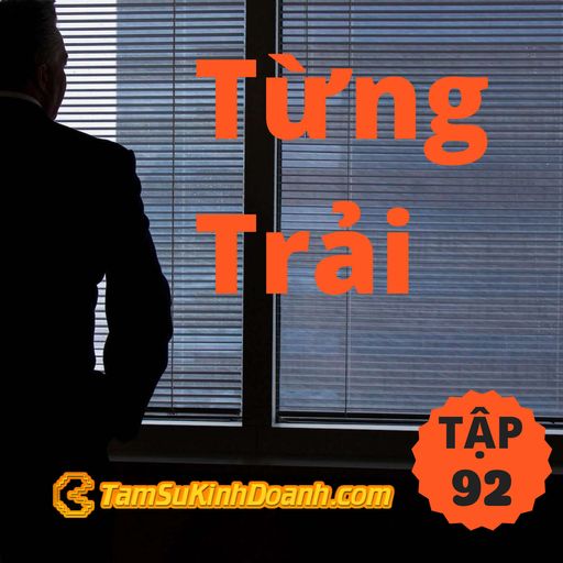 Ep92: Từng Trải - Tâm Sự Kinh Doanh #92 cover