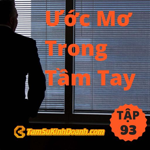 Ep93: Làm Sao Tìm Được Ước Mơ Trong Tầm Tay? - Tâm Sự Kinh Doanh #93 cover