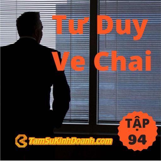 Ep94: Tư Duy Ve Chai - Tâm Sự Kinh Doanh #94 cover