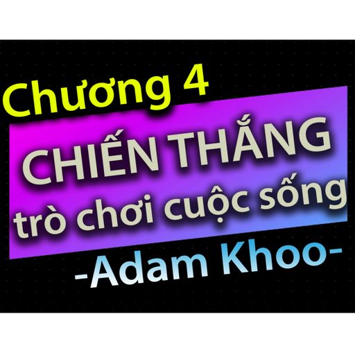 Ep13: Chương 4 - Chiến thắng trò chơi cuộc sống - Dang HNN cover