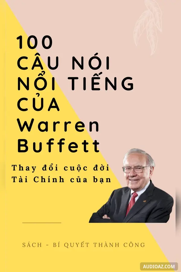 100 Câu nói nổi tiếng của Warren Buffett sẽ Thay đổi cuộc đời Tài Chính của bạn!