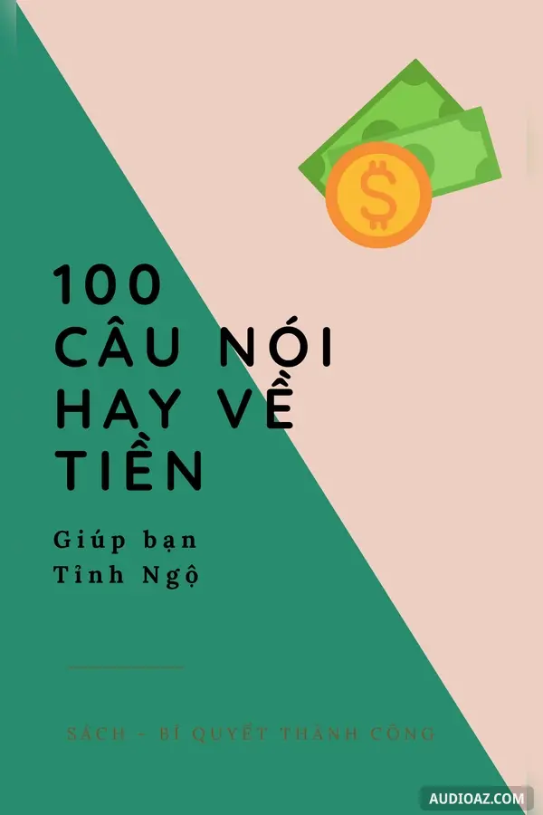 100 Câu nói Thâm Thúy về TIỀN giúp bạn Tỉnh Ngộ!