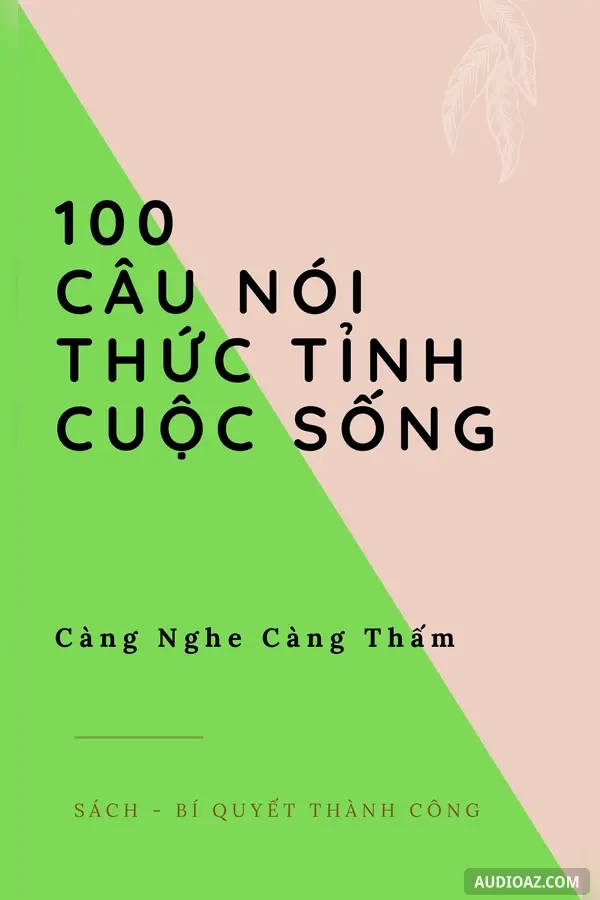 100 Câu Nói THỨC TỈNH Cuộc Sống!