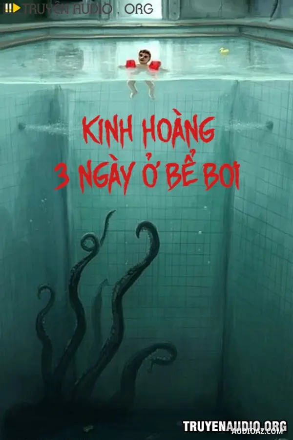 3 Ngày Ở Bể Bơi - Truyện Kinh Dị