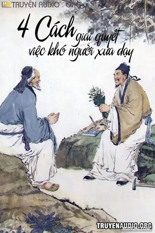 4 Cách Giải Quyết Việc Khó Của Người Xưa