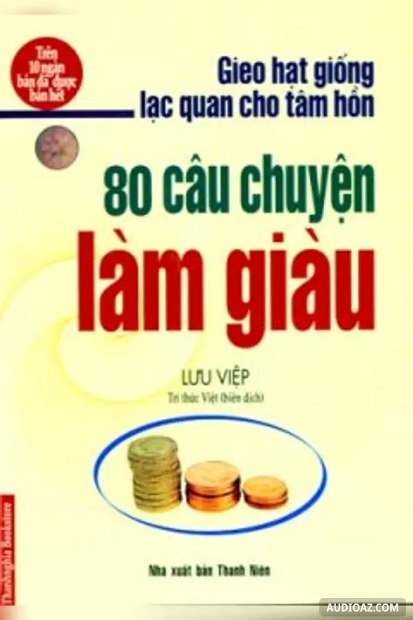 80 Câu Chuyện Làm Giàu Gieo Hạt Giống Lạc Quan Cho Tâm Hồn