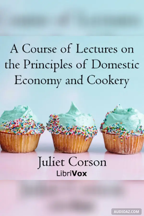 Course of Lectures on the Principles of Domestic Economy and Cookery