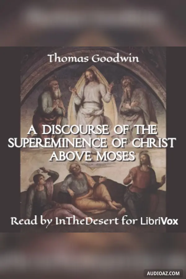 Discourse of the Supereminence of Christ above Moses