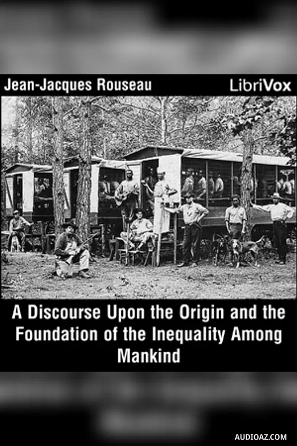 Discourse Upon the Origin and the Foundation of the Inequality Among Mankind