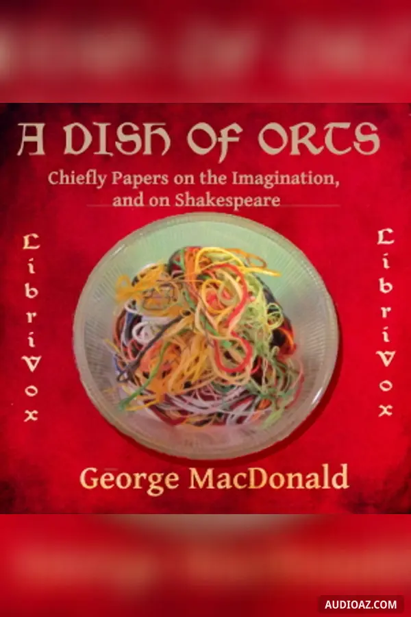 Dish of Orts: Chiefly Papers on the Imagination, and on Shakespeare
