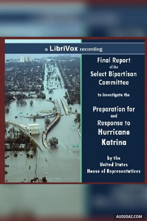 Failure of Initiative: Final Report of the Select Bipartisan Committee to Investigate the Preparation for and Response to Hurricane Katrina