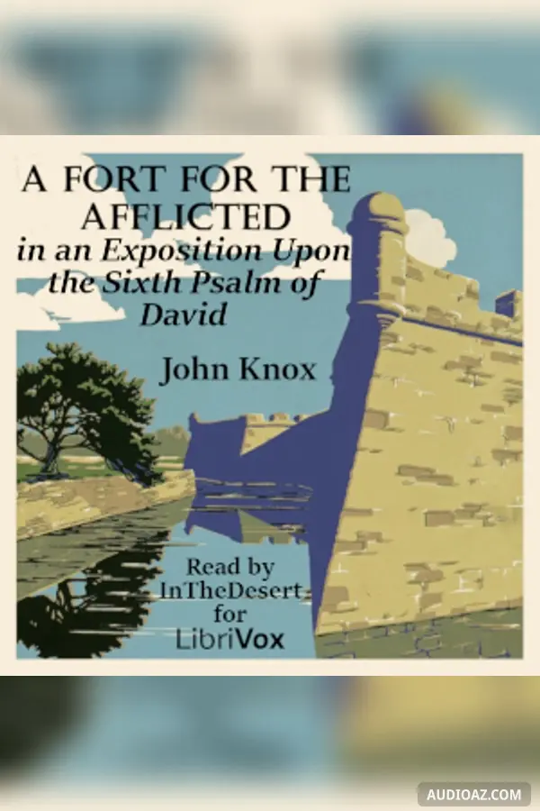 Fort for the Afflicted in an Exposition Upon the Sixth Psalm of David