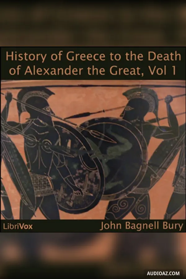 History of Greece to the Death of Alexander the Great, Vol I
