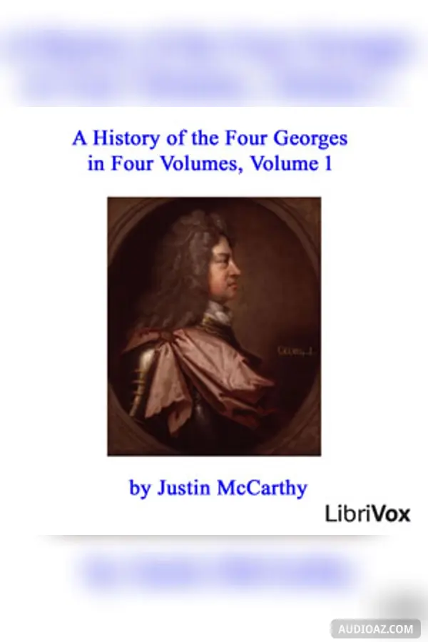 History of the Four Georges in Four Volumes, Volume 1