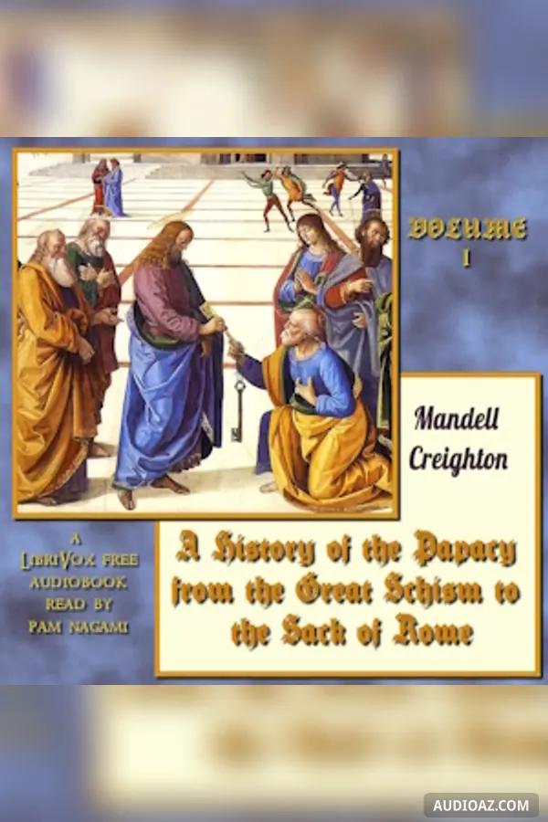 History of the Papacy from the Great Schism to the Sack of Rome, Volume I