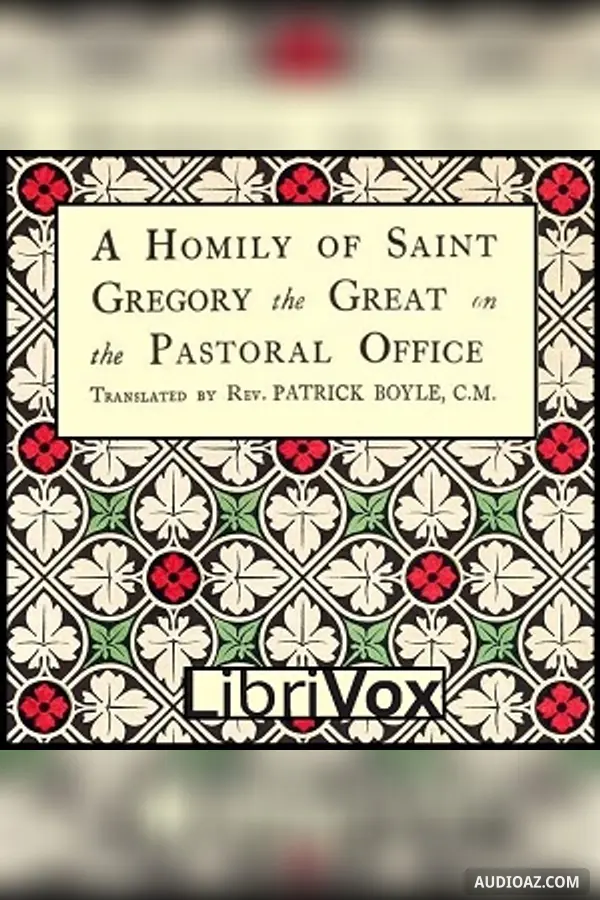 Homily of Saint Gregory the Great On the Pastoral Office