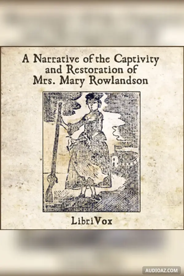 Narrative of the Captivity and Restoration of Mrs. Mary Rowlandson