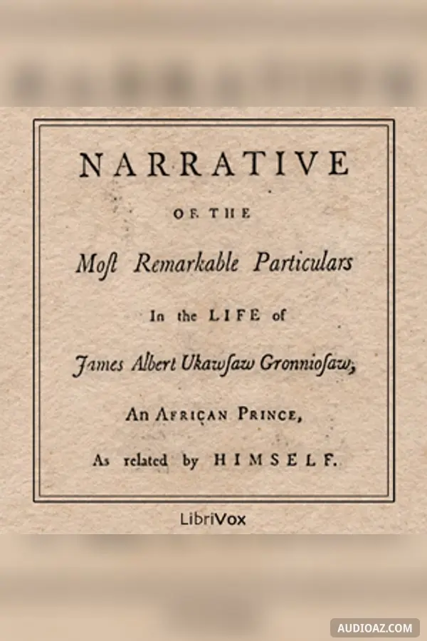 Narrative of the Most Remarkable Particulars in the Life of James Albert Ukawsaw Gronniosaw