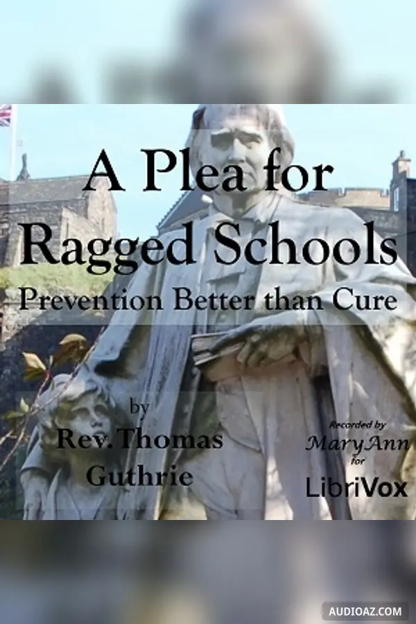 Plea for Ragged Schools; or, Prevention Better than Cure