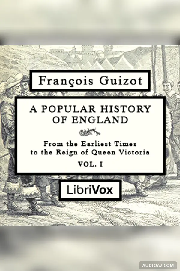 Popular History of England, From the Earliest Times to the Reign of Queen Victoria, Vol 1