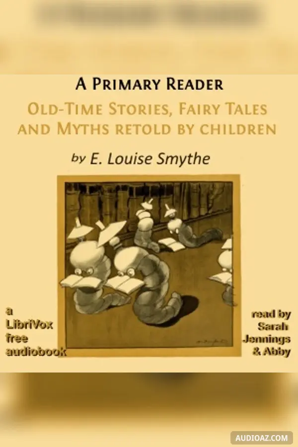 Primary Reader: Old-time Stories, Fairy Tales and Myths Retold by Children