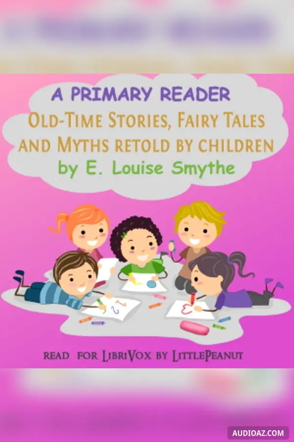 Primary Reader: Old-time Stories, Fairy Tales and Myths Retold by Children (Version 2)