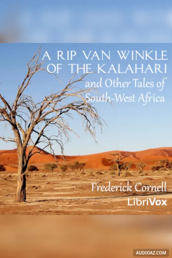Rip Van Winkle of the Kalahari, and Other Tales of South-West Africa