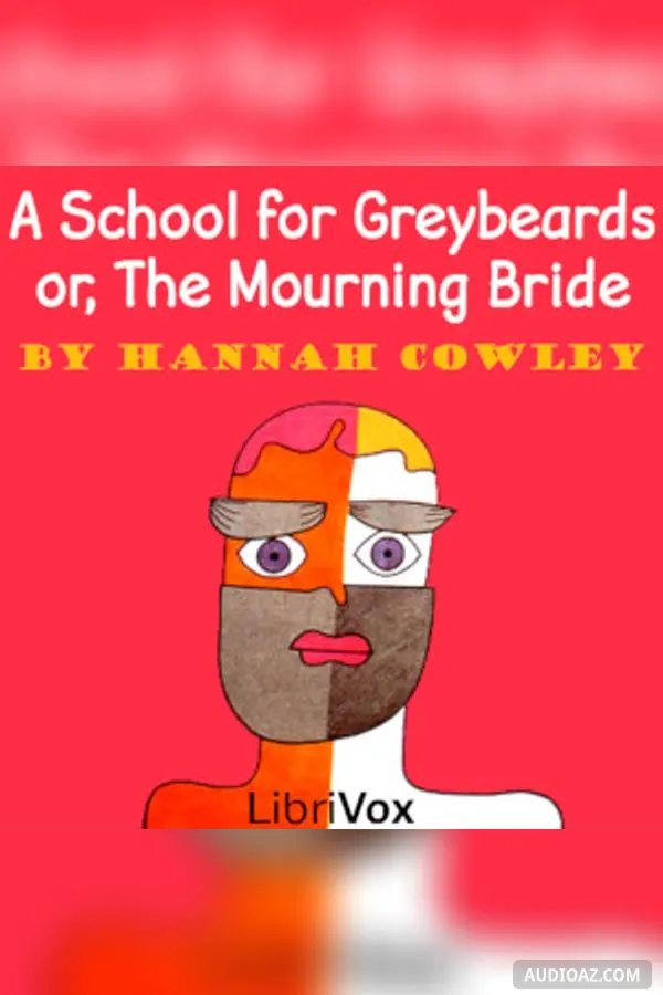 School for Greybeards; or, The Mourning Bride