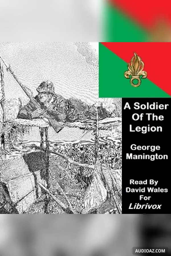Soldier Of The Legion - An Englishman's Adventures Under The French Flag in Algeria And Tonquin