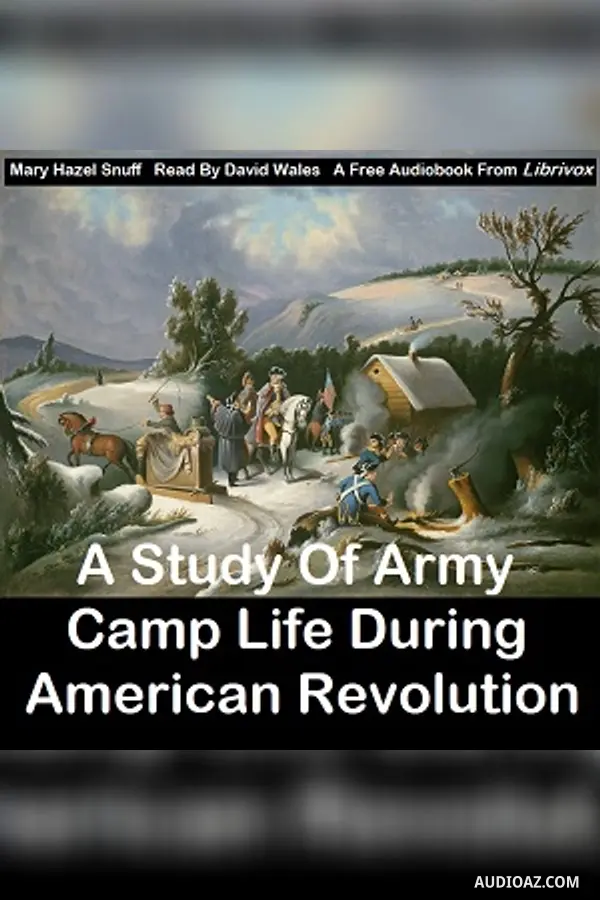 Study Of Army Camp Life During American Revolution