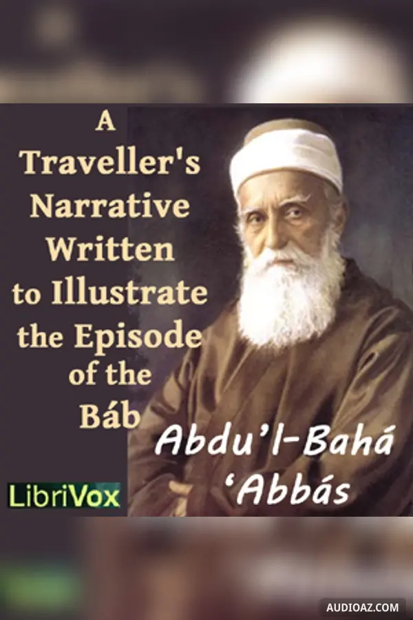 Traveller’s Narrative Written to Illustrate the Episode of the Báb