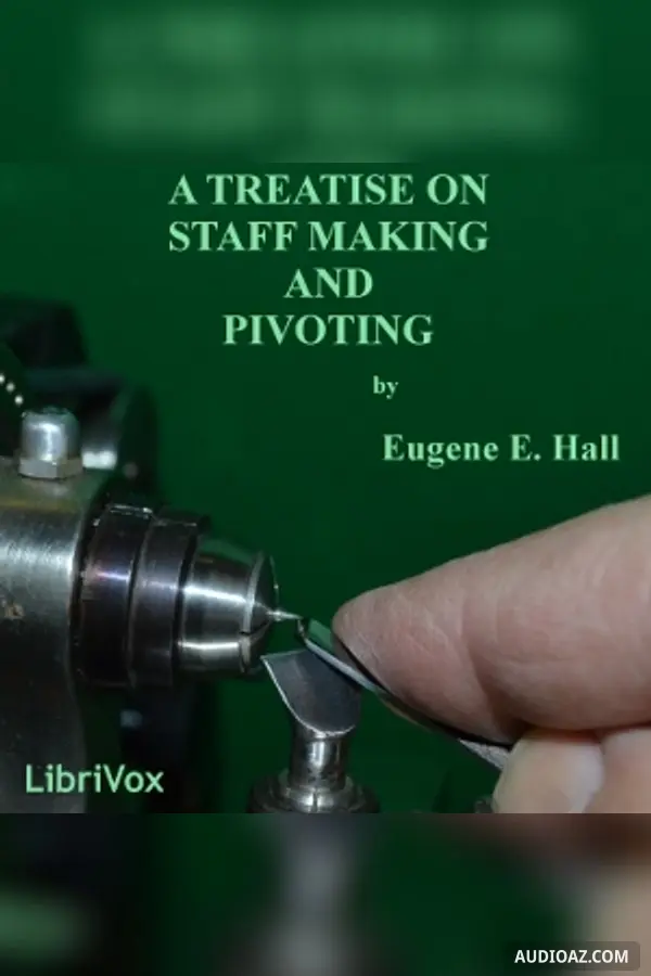 Treatise on Staff Making and Pivoting