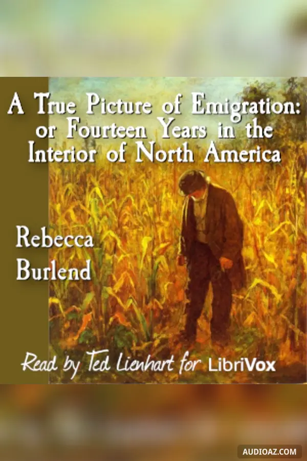 True Picture of Emigration: or Fourteen Years in the Interior of North America