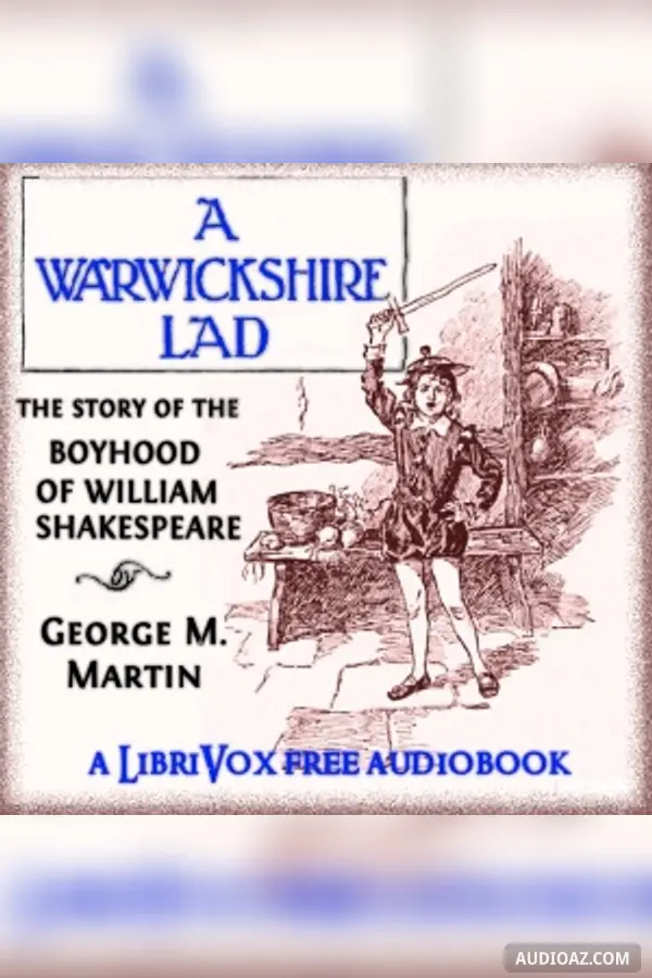 Warwickshire Lad: The Story of the Boyhood of William Shakespeare