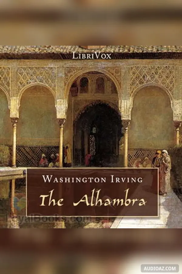 The Alhambra: A Series of Tales and Sketches of the Moors and Spaniards