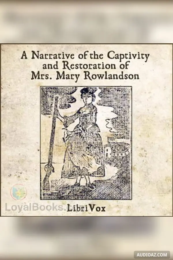A Narrative of the Captivity and Restoration of Mrs. Mary Rowlandson