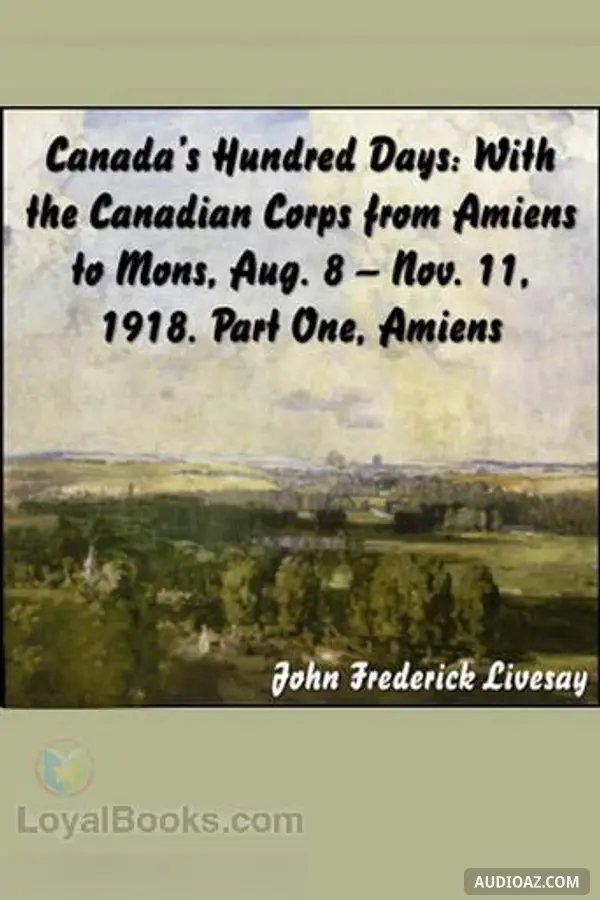 Canada's Hundred Days: With the Canadian Corps from Amiens to Mons 1918