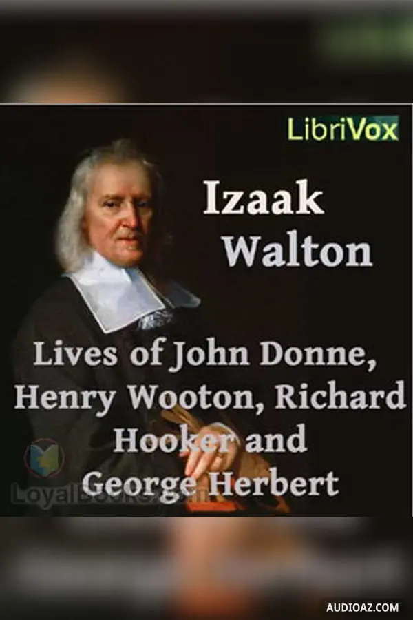 Izaak Walton's Lives Of John Donne, Henry Wotton, Richard Hooker and George Herbert