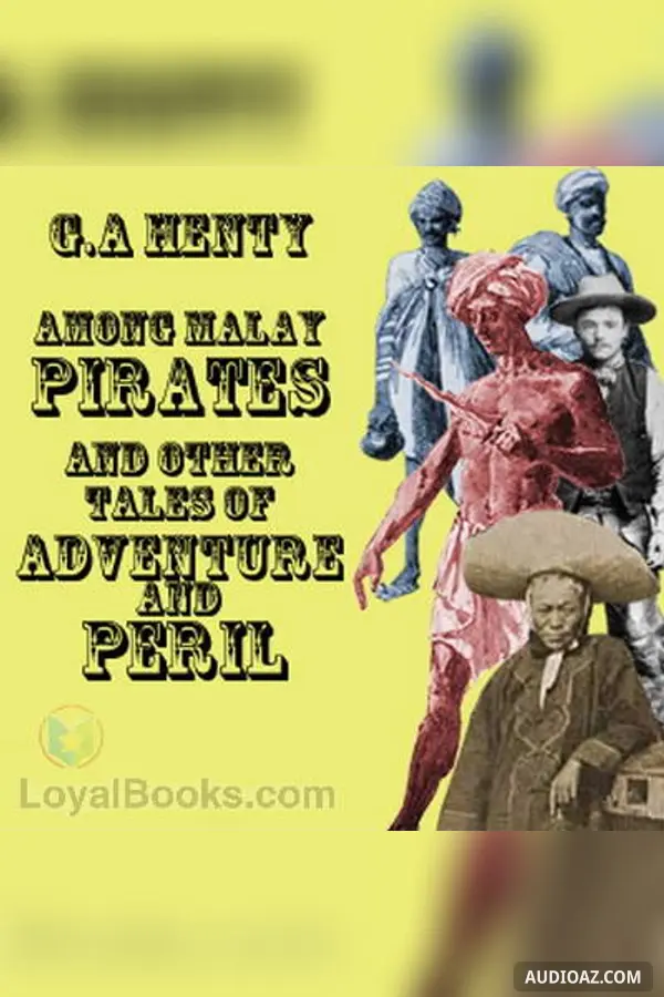 Among Malay Pirates and Other Tales of Peril and Adventure