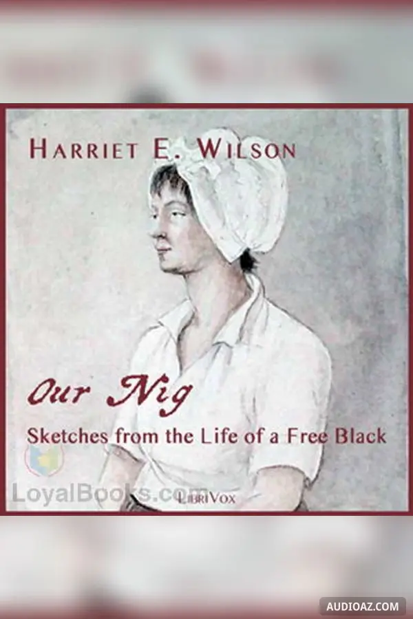 Our Nig,  or,  Sketches from the Life of a Free Black, In A Two-Story White House